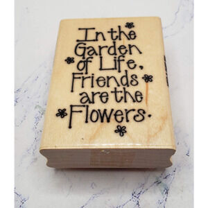 In The Garden Of Life Friends Are The Flowers CS004 Wood Mounted Rubber Stamp